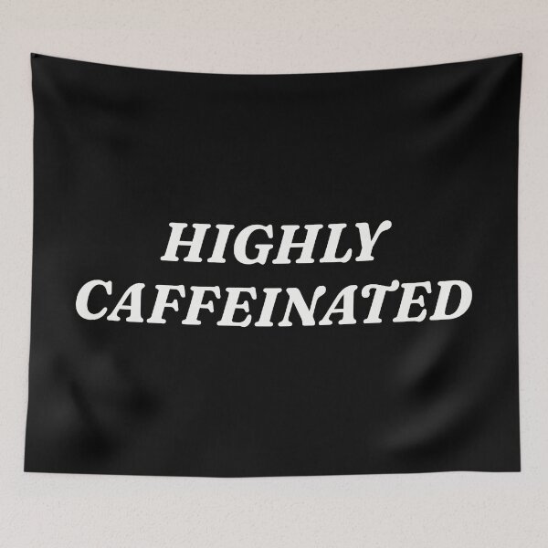 Item preview, Highly Caffeinated designed and sold by FieldScent.