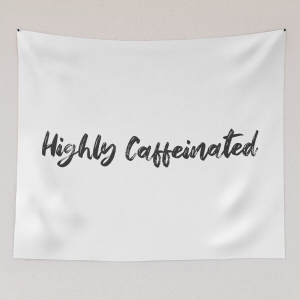 Item preview, Highly Caffeinated designed and sold by FieldScent.