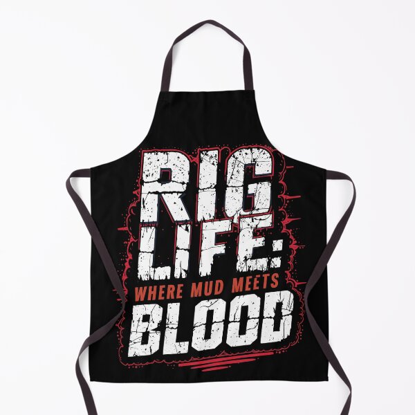 Item preview, Rig Life Where Mud Meets Blood designed and sold by Quirky Shirts.