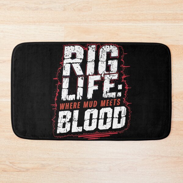 Item preview, Rig Life Where Mud Meets Blood designed and sold by Quirky Shirts.