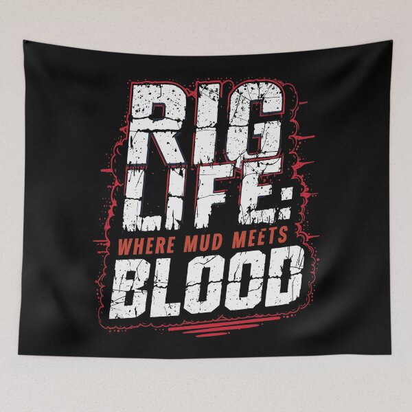 Item preview, Rig Life Where Mud Meets Blood designed and sold by Quirky Shirts.
