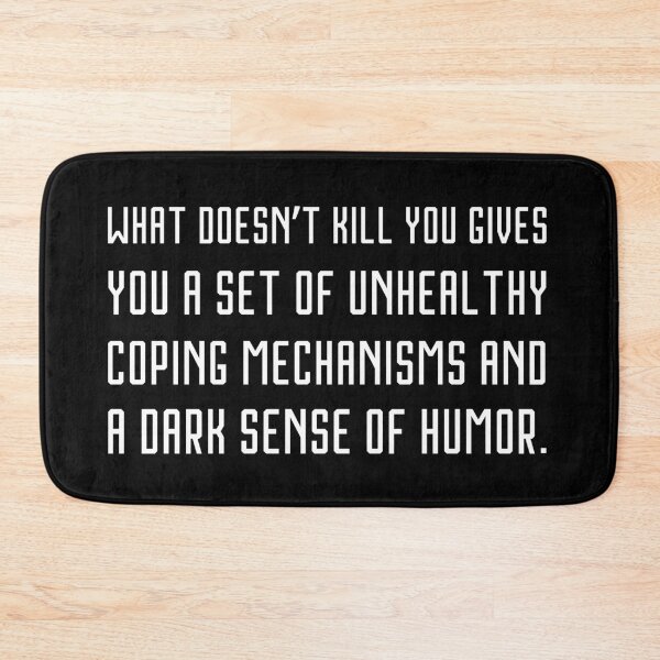 Item preview, What doesn’t kill you gives you a set of unhealthy coping mechanisms and a dark sense of humor. designed and sold by UnCoverDesign.