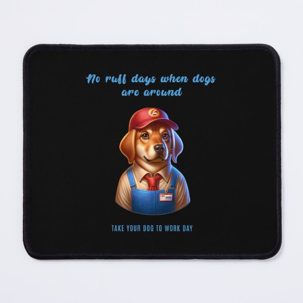 Item preview, No ruff days when dogs are around - Take your dog to work day designed and sold by Pflugart.