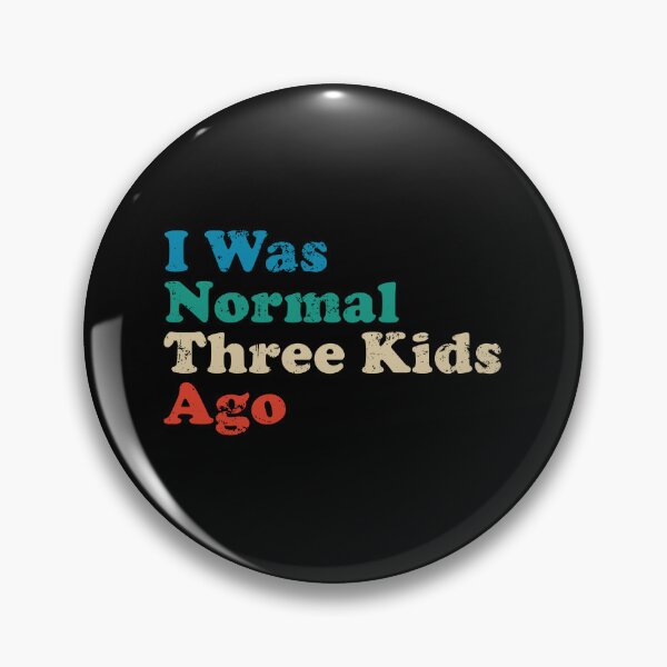 Item preview, I Was Normal Three Kids Ago designed and sold by crenaviolena.