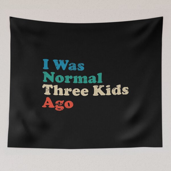Item preview, I Was Normal Three Kids Ago designed and sold by crenaviolena.