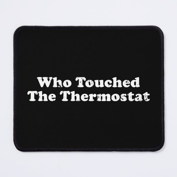Item preview, Who Touched The Thermostat designed and sold by crenaviolena.