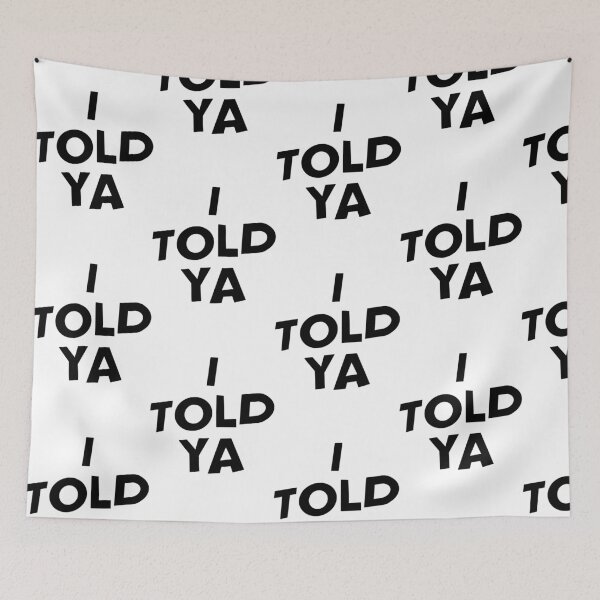 Item preview, I Told Ya designed and sold by mikaylart.