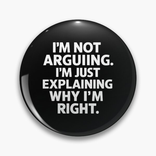 Item preview, I'm Not Arguing I'm Just Explaining Why I'm Right designed and sold by Hairball-Pets.