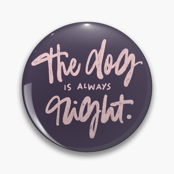 Item preview, The Dog is Always Right Hand Lettering designed and sold by JustPawsome.
