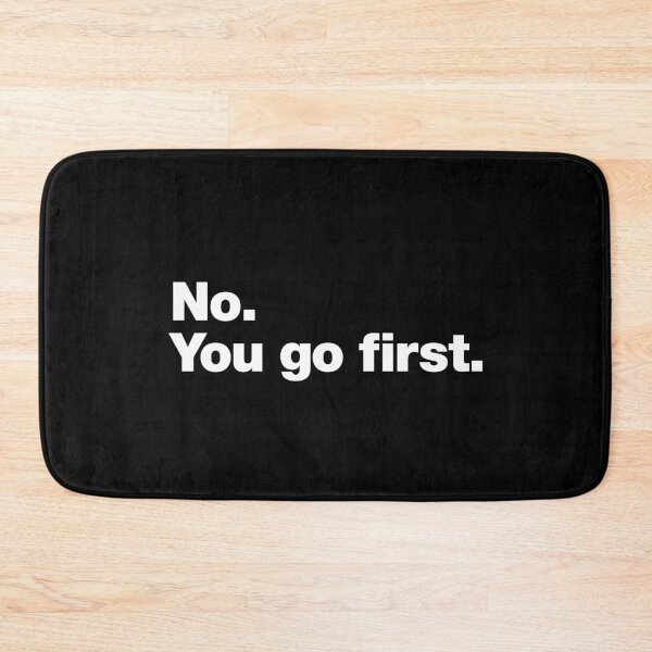 Item preview, No. You go first. designed and sold by chestify.
