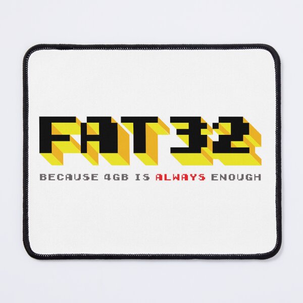 Item preview, FAT32 Because 4GB is ALWAYS enough designed and sold by GeekShirts Shop.