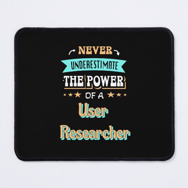 Item preview, Never underestimate the power of a user researcher designed and sold by Stanislav Blank.