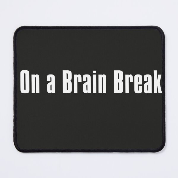 Item preview, On a Brain Break designed and sold by The-Directory.