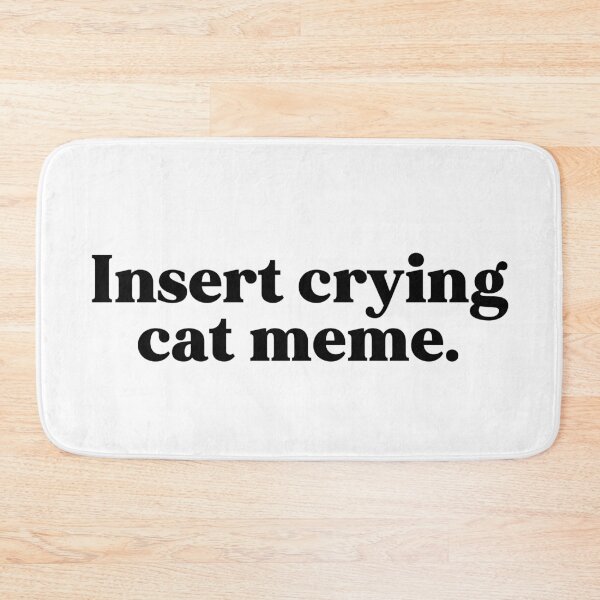 Item preview, Crying cat meme designed and sold by weirdly weird.