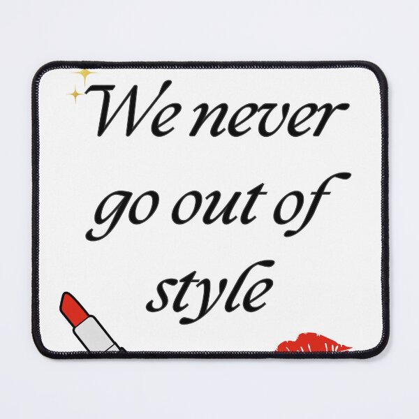 Item preview, We never go out of style designed and sold by SophieTUkulele.