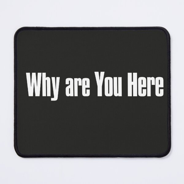 Item preview, Why are You Here designed and sold by The-Directory.