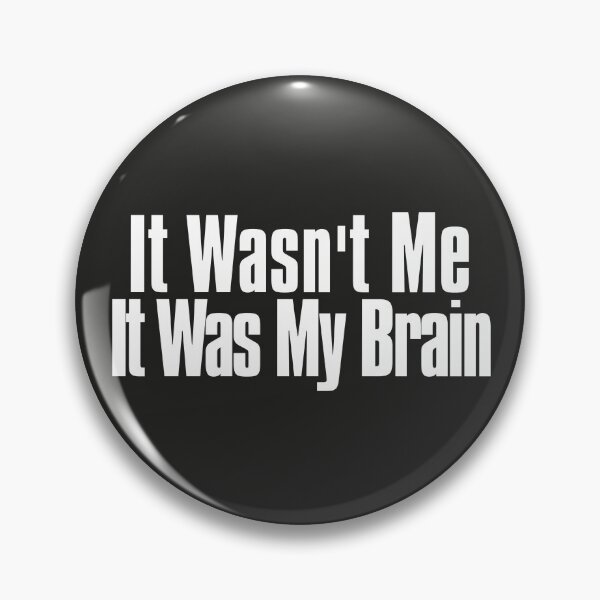 Item preview, It Wasn't Me It Was My Brain designed and sold by The-Directory.