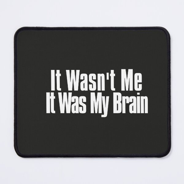 Item preview, It Wasn't Me It Was My Brain designed and sold by The-Directory.