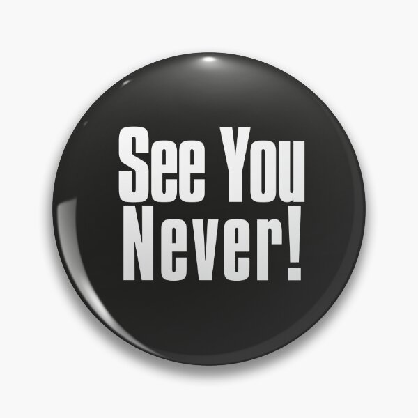 Item preview, See You, Never! designed and sold by The-Directory.