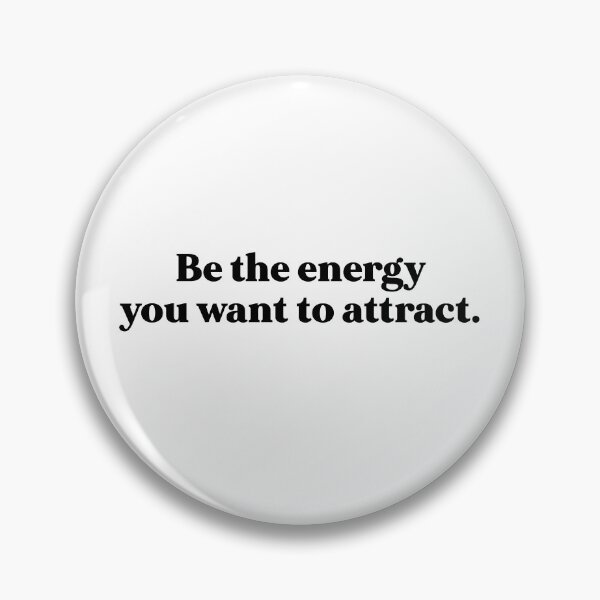 Item preview, Be the energy you want to attract designed and sold by weirdly weird.