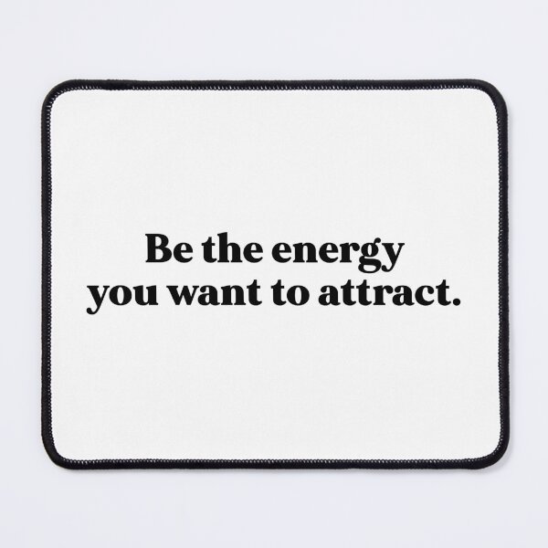 Item preview, Be the energy you want to attract designed and sold by weirdly weird.