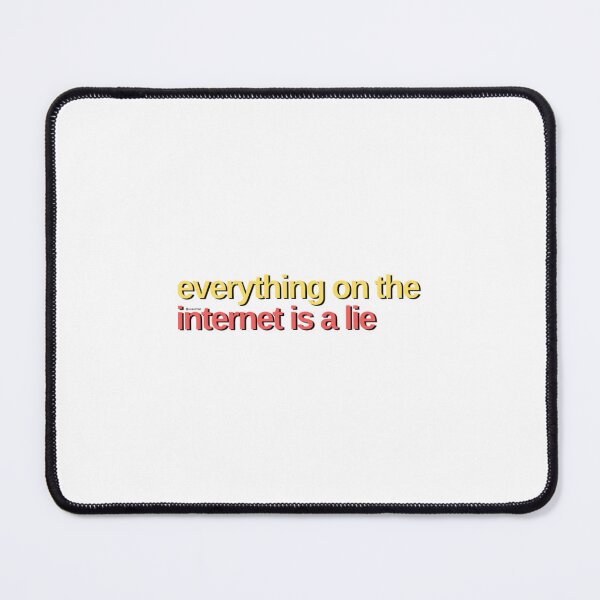 Item preview, Everything on the Internet is a Lie designed and sold by weavernap.