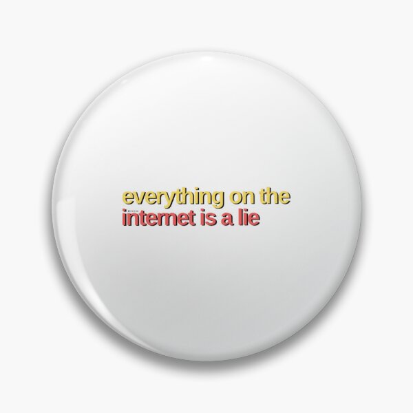 Item preview, Everything on the Internet is a Lie designed and sold by weavernap.