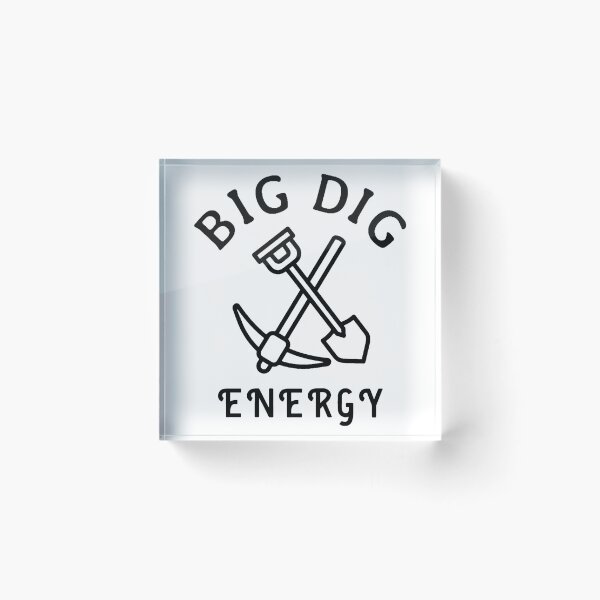 Item preview, Big Dig Energy designed and sold by FreetimeDrawer.