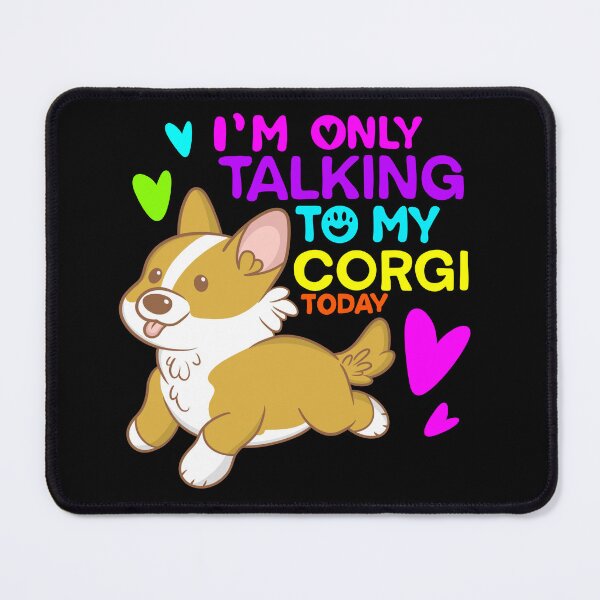 Item preview, im only talking to my corgi today designed and sold by DrawsCutePaws.