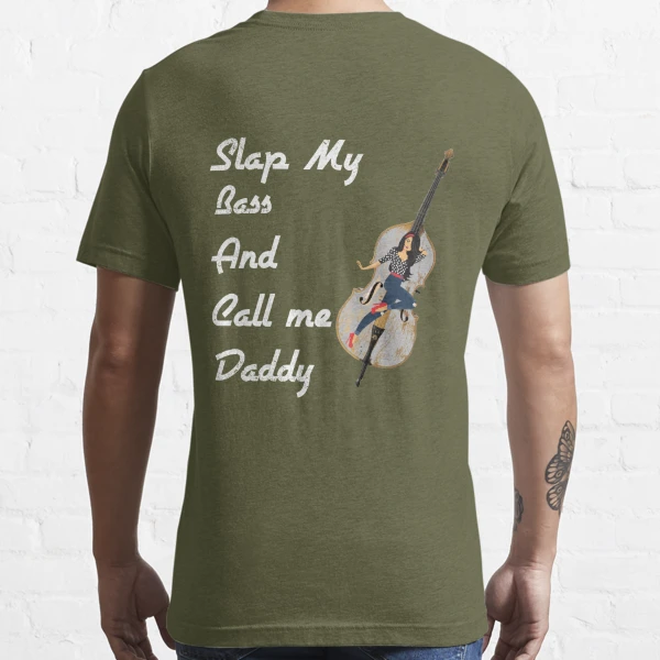 Slap My Bass And Call Me Daddy Funny Bass Fish | Essential T-Shirt