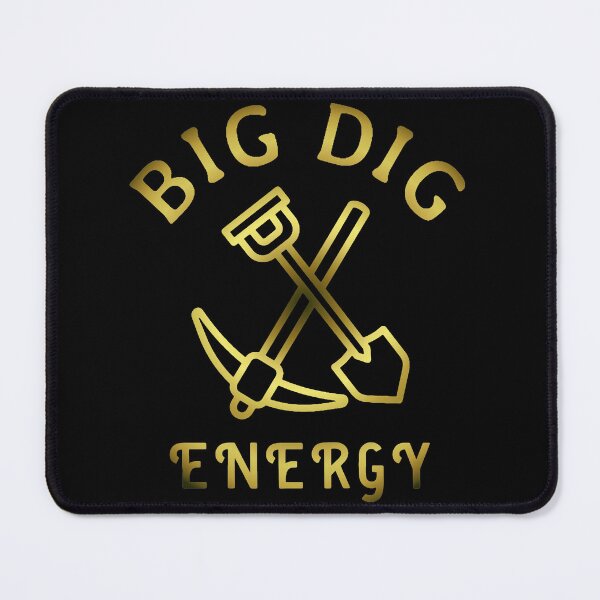 Item preview, Big Dig Energy - Gold Edition designed and sold by FreetimeDrawer.