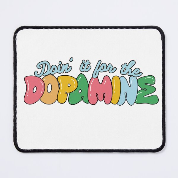 Item preview, Do it for the Dopamine designed and sold by Katie L.