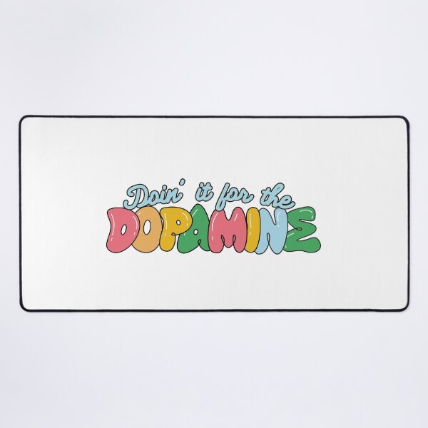 Item preview, Do it for the Dopamine designed and sold by Katie L.