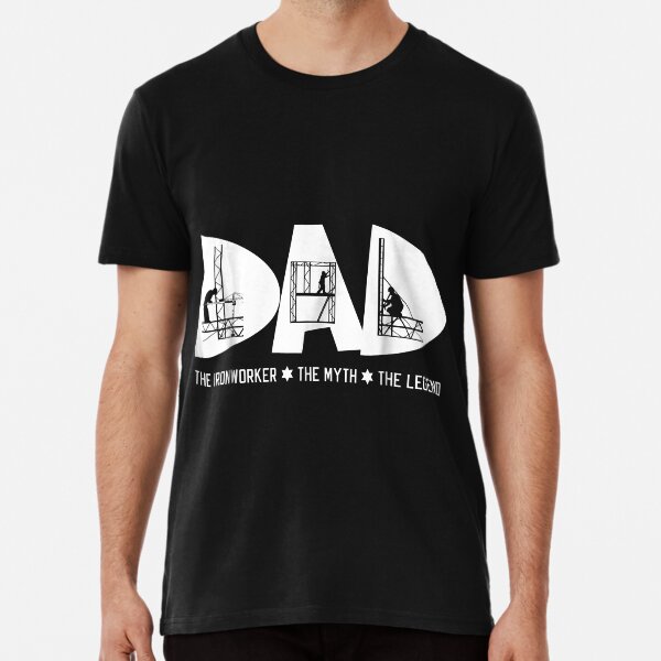 Dad The Ironworker Myth Legend Fathers Day Gift Tshirt