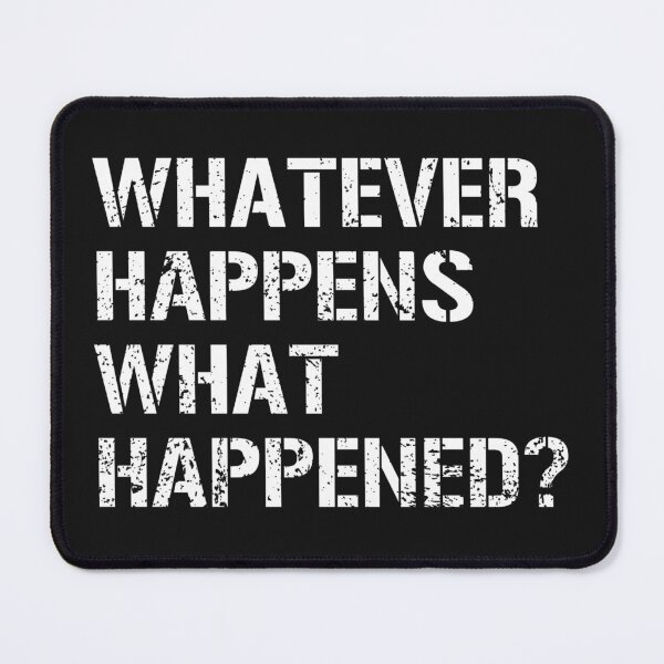 Item preview, Funny Minimalistic T-shirt | Whatever Happens What Happened? designed and sold by runeroge13.