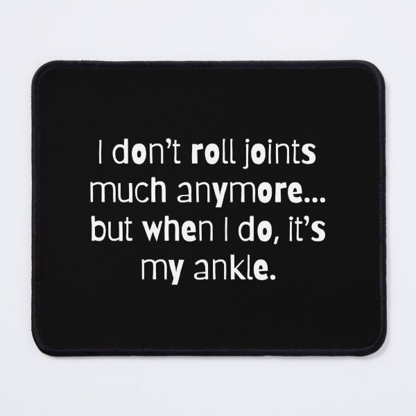 Item preview, I Don't Roll Joints, Unless It's my Ankle (White) designed and sold by LyndaNoel Design.