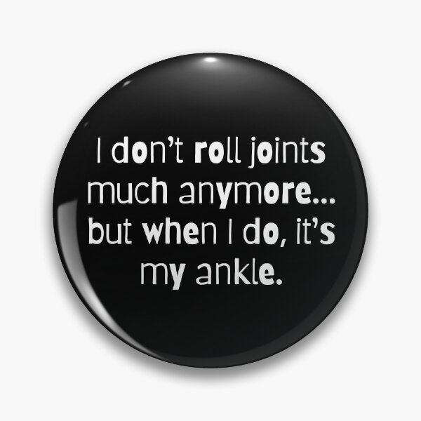 Item preview, I Don't Roll Joints, Unless It's my Ankle (White) designed and sold by LyndaNoel Design.