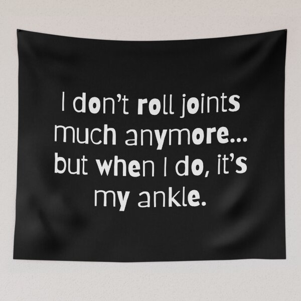 Item preview, I Don't Roll Joints, Unless It's my Ankle (White) designed and sold by LyndaNoel Design.