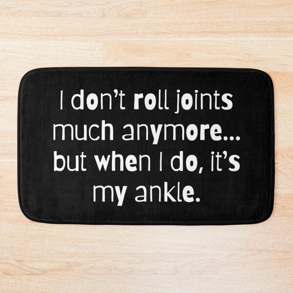 Item preview, I Don't Roll Joints, Unless It's my Ankle (White) designed and sold by LyndaNoel Design.