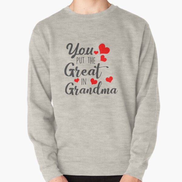 Great hot sale grandma sweatshirt