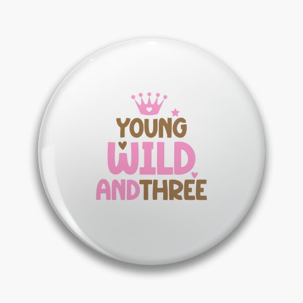Artikelvorschau, Young Wild And Three - Krone für den 3. Geburtstag eines Mädchens entworfen und verkauft von clothesy7.