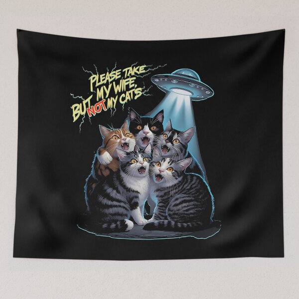 Item preview, PLEASE TAKE MY WIFE BUT NOT MY CATS - UFO ABDUCTION designed and sold by justyna-s28.