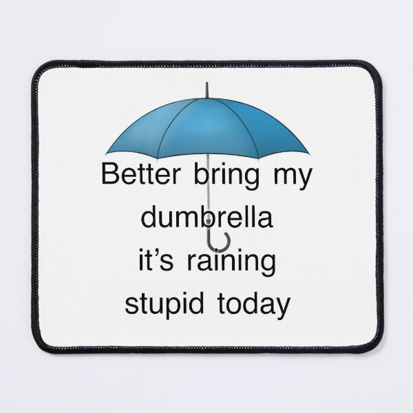 Item preview, Better bring my dumbrella, funny quote designed and sold by Ilikeiwantilove.