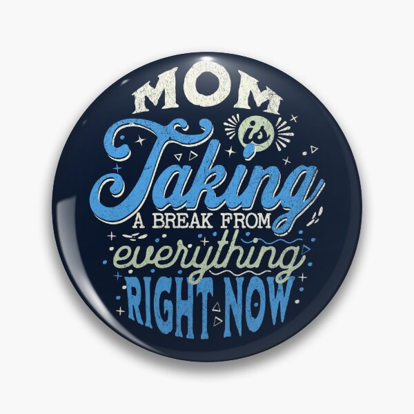 Item preview, Mom Is Taking a Break From Everything Right Now | Mothers Day designed and sold by RR-Arts.