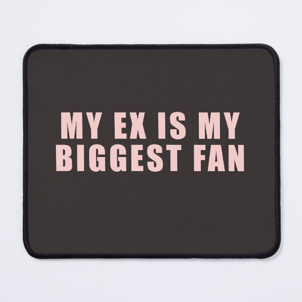 Item preview, MY EX IS MY BIGGEST FAN designed and sold by hemp3x.