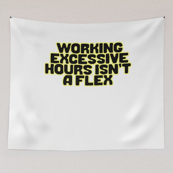 Item preview, Working Excessive Hours Isn't a Flex designed and sold by BritySpear.