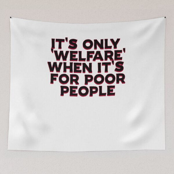 Item preview, It's only welfare when it's for poor people designed and sold by BritySpear.