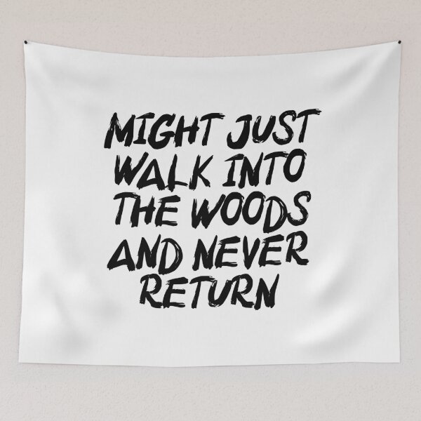 Item preview, Might just walk into the woods and never return designed and sold by BritySpear.