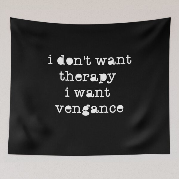 Item preview, I don't want therapy I want revenge designed and sold by BritySpear.