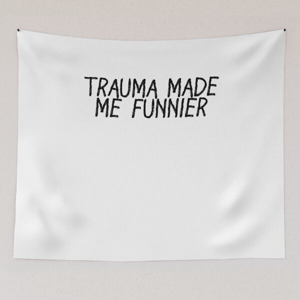 Item preview, trauma made me funnier designed and sold by BritySpear.